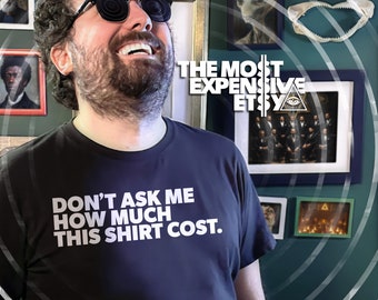 Dont Ask Me How Much This Shirt Cost - Black Novelty T-Shirt