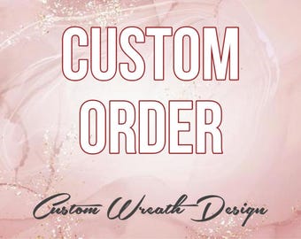 Custom Handmade Wreath: Your Choice of Colors, Themes (DEPOSIT ONLY)