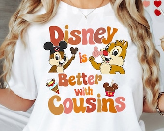 Retro Disney Is Better With Cousins Shirt, Funny Chip N Dale Tshirt, Disney Family Matching Tee, WDW Magic Kingdom Family Holiday Trip