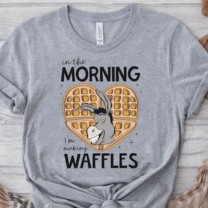 Disney Pixar Shrek Donkey Shirt, In The Morning I&#39;M Making Waffles T-shirt, Disneyworld Family Tee, Disneyland Holiday Trip