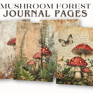 May include: A collection of journal pages with a vintage aesthetic, featuring illustrations of red-capped mushrooms, ferns, and butterflies. The text "MUSHROOM FOREST JOURNAL PAGES" is displayed at the top. The pages have a distressed, aged appearance.