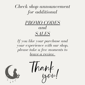 May include: A cream-colored graphic with black text that reads "Check shop announcement for additional PROMO CODES and SALES." It also says, "If you like your purchase and your experience with our shop, please take a few moments to leave a review. Thank you!" A crescent moon and cat silhouette are in the lower left.