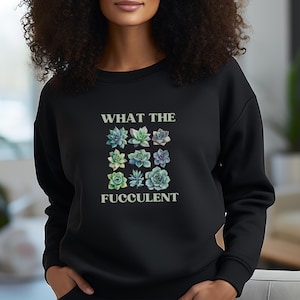 Funny Succulent Shirt, Plant Crewneck Sweatshirt, Succulent Graphic Sweater, Household Plant Lover Shirt, Watercolor Plants Gift