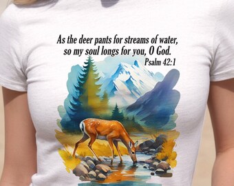 As The Deer Pants For Streams of Water, So My Soul Longs for You O God, Psalm 42:1, Unisex Softstyle T-Shirt