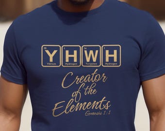YHWH Creator of the Elements T-shirt, Genesis 1:1 Bible Verse Tee, Periodic Table Chemistry Meme Shirt