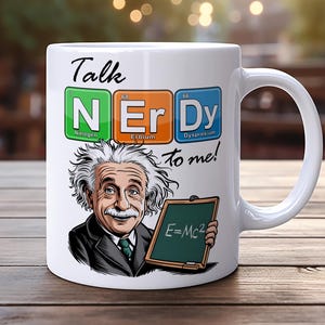 Talk Nerdy To Me Albert Einstein Coffee Cup, Science Lover Mug, E=MC Squared, Periodic Table Elements, Funny Physics Gift, Geek, Nerd