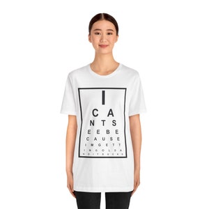 I Can't See Eye Chart Unisex Jersey Short Sleeve Tee, Funny T-shirt, Humorous Old Age Birthday Gift
