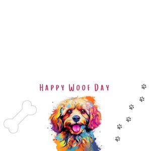 Peut inclure: Une illustration numérique d'un chien touffu avec des éclaboussures d'aquarelle colorées, présentant le texte HAPPY WOOF DAY en rose. À gauche se trouve le contour blanc d'un os, et à droite une traînée de petites empreintes grises.