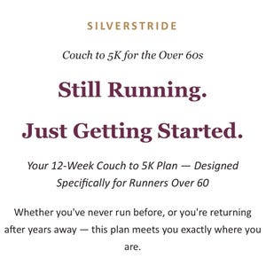Puede incluir: Un gráfico digital con el texto SILVERSTRIDE, Couch to 5K for the Over 60s, Still Running. Just Getting Started. Your 12-Week Couch to 5K Plan — Designed Specifically for Runners Over 60. Whether you've never run before, or you're returning after years away — this plan meets you exactly where you are.