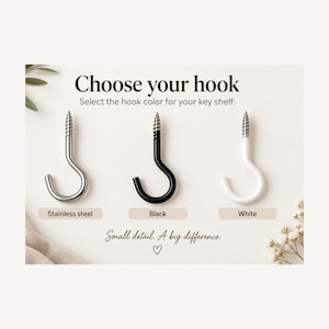 May include: Three screw-in hooks with threaded tips, displayed in stainless steel, black, and white finishes. The text reads: Choose your hook, Select the hook color for your key shelf, and Small detail. A big difference. A heart icon is included.