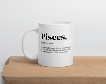 Pisces Zodiac Definition Mug, Coffee Mug, Funny Gift for Pisces Sign, Sarcastic Gift Mug