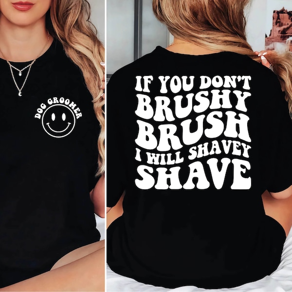 Dog Groomer Svg, If You Don’t Brushy Brush, I Will Shavey Shave Svg Png, Pet Grooming Sublimation Cut File Shirt, Mug, Cutting, Sublimation