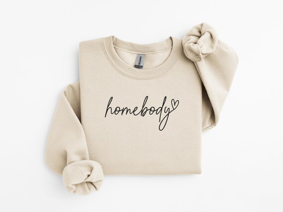 Homebody Sweatshirt, Homebody Shirt, Cozy Sweatshirt, Graphic Sweatshirt, Cozy Sweatshirt, Cute Sweatshirt, Trendy Sweatshirt