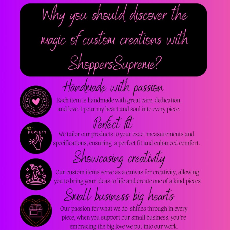 May include: Pink and black graphic with the text "Why you should discover the magic of custom creations with Shoppers Supreme?"  The graphic also includes the text "Handmade with passion", "Perfect fit", "Showcasing creativity", and "Small business big hearts".