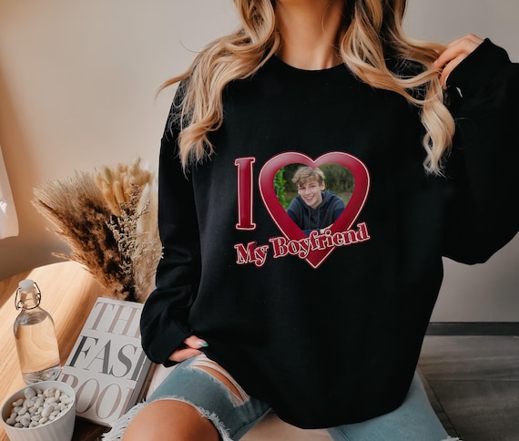 I Love My Boyfriend Custom Photo Sweatshirt, Valentines Day Gift, Anniversary Gift, Cozy Crewneck, I Love My Boyfriend Custom Picture