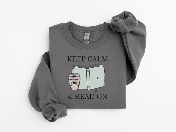 Keep Calm & Read On Sweatshirt, Book Lover Gift, Book Lover Sweatshirt, Bookish Gift, Bookish Sweatshirt, Reading Sweater, Cozy Crewneck