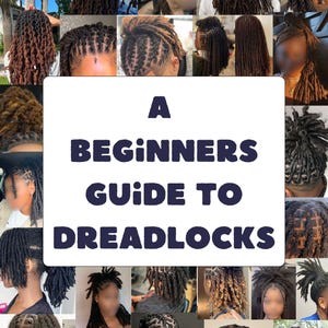 May include: A collage of images featuring various styles of dreadlocks, with the text "A Beginners Guide to Dreadlocks" in the center.