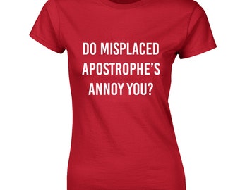 Do Misplaced Apostrophe's Annoy You? Ladies T Shirt Funny Grammar
