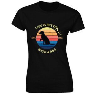 Life is better with a dog ladies t shirt dog lover animal design top gift idea