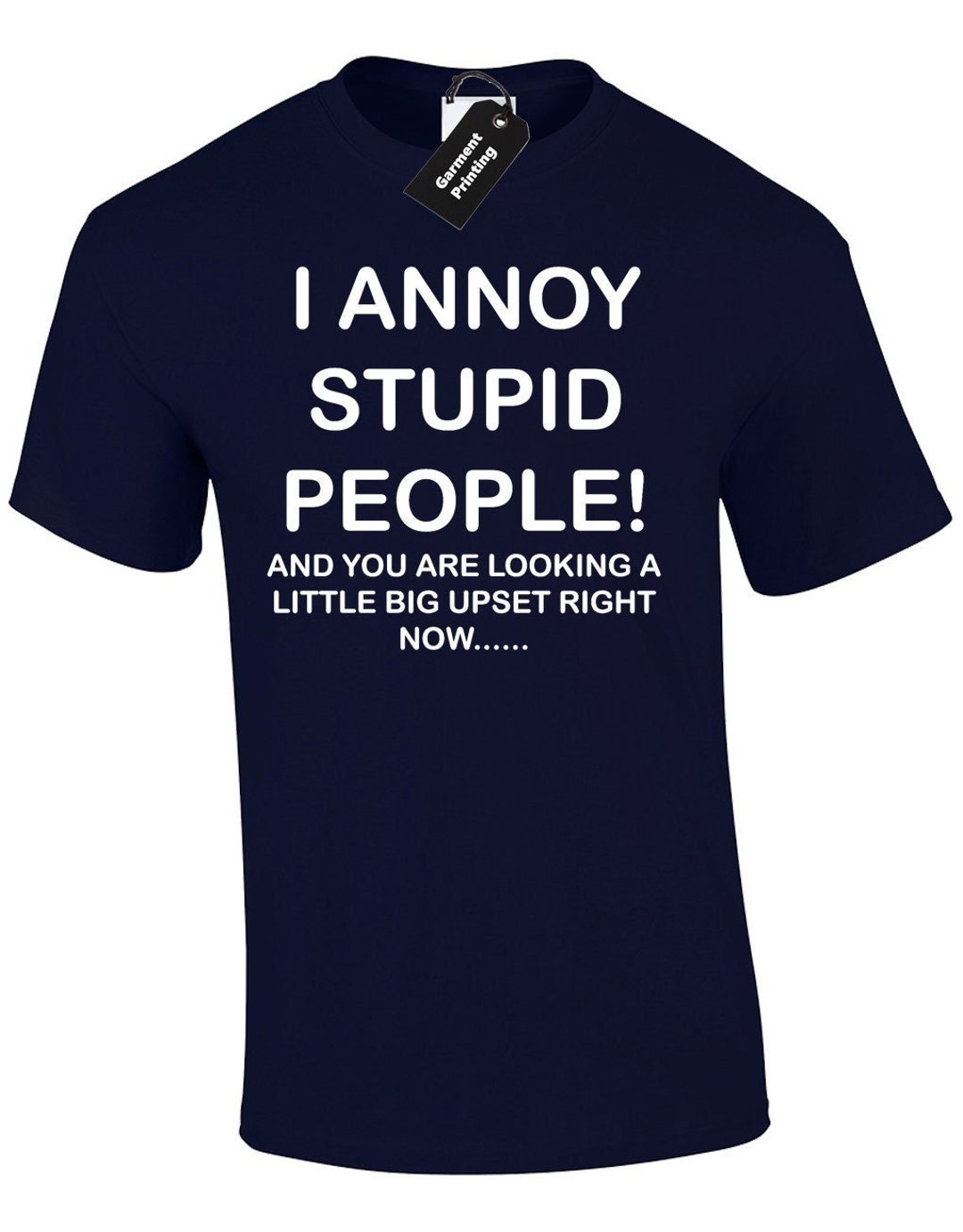 I Annoy Stupid People Mens T Shirt Funny Joke Novelty Printed Design ...