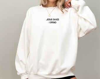 Jesús salva que gasto sudadera Gildan Crewneck, sudadera divertida, cuello redondo humorístico, sudadera de broma, idea de regalo, regalo para amigos