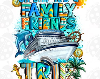 Oh Ship It's A Family Friends Trip Png Sublimation Design, Cutting Files  Cruise Design Png,Honeymoon 2024, Couples Cruise,Instant Download