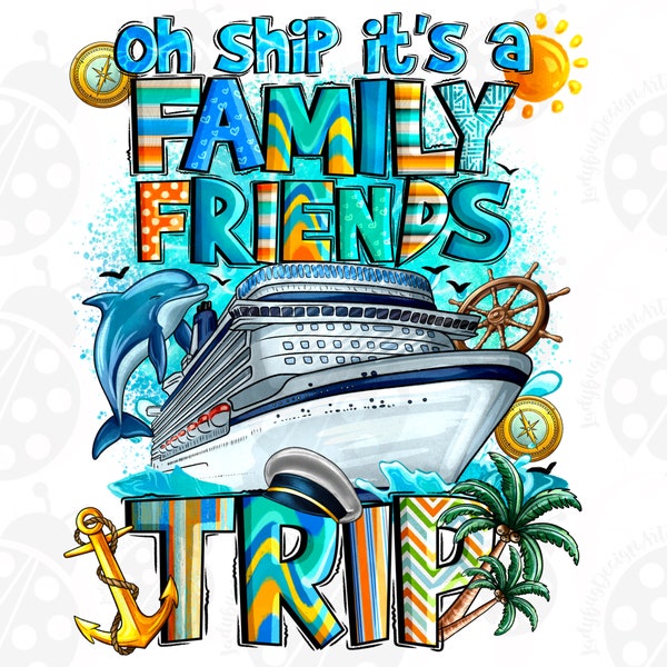 Oh Ship It's A Family Friends Trip Png Sublimation Design, Cutting Files  Cruise Design Png,Honeymoon 2024, Couples Cruise,Instant Download