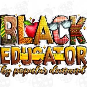 May include: Black Educator by popular demand graphic with a red apple, glasses, and a ruler. The letters are decorated with different patterns.