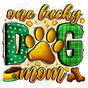 One Lucky Dog Mom Png, Sublimation Design Download, Happy St. Patrick's Day Png, Irish Day Png, Sublimate Designs Download