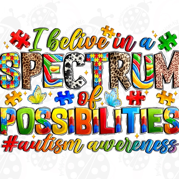 Autism Awareness png sublimation design download, I Believe In A Spectrum Of Possibilities, Autism Awareness png, sublimate designs download