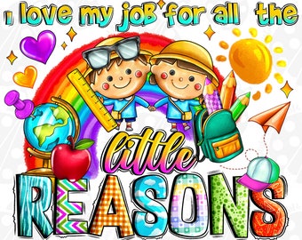 I Love My Job For All The Little Reasons PNG File, Sublimation Designs Download, Digital, Retro, School, Daycare, Teacher Png, Educator Png