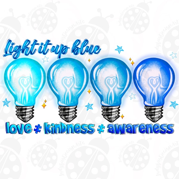 Light It Up Blue Love Kindness Awareness Png, Sublimation Design Download, Autism Awareness Png, Autism Png, Sublimate Designs Download