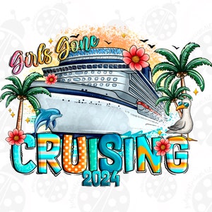 Girls Gone Cruising 2024 Png Sublimation Design, 2024 Family Trip,Cruise 2024, Girls Cruise Design,Cruise Trip,Instant Download