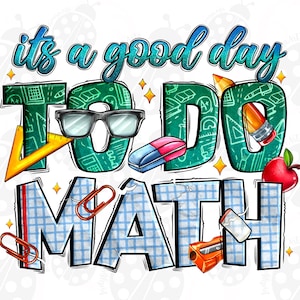 May include: It's a good day to do math! A colorful graphic with the words "It's a good day to do math" in a playful font. The graphic includes a ruler, pencil, eraser, glasses, and a red apple.