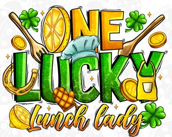 One Lucky Lunch Lady Png, Sublimation Design Download, Shamrock, St. Patrick's Day Png, Lucky Png,  Png, Sublimate Designs Download