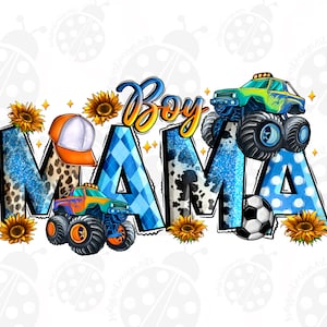 May include: A graphic design with the words "Boy Mama" in a playful font, featuring a baseball cap, sunflowers, monster trucks, and a soccer ball. The letters are decorated with patterns and textures, including blue glitter, cow print, and polka dots.