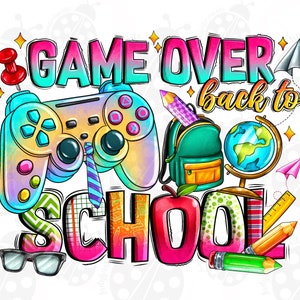 Game Over Back To School Png, Sublimation Design Download, Back To School Png, School Love Png, School Life Png, Sublimate Designs Download