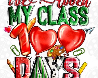 I've loved my class for 100 Day's png sublimation design download, happy 100 days png, 100th day of school png, sublimate designs download