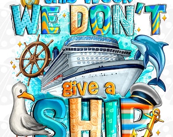 This Week We Don't Give a Ship Png, Sublimation Design Download, Cruise Life Png, Vacation Png, Hello Summer Png, Sublimate Designs Download