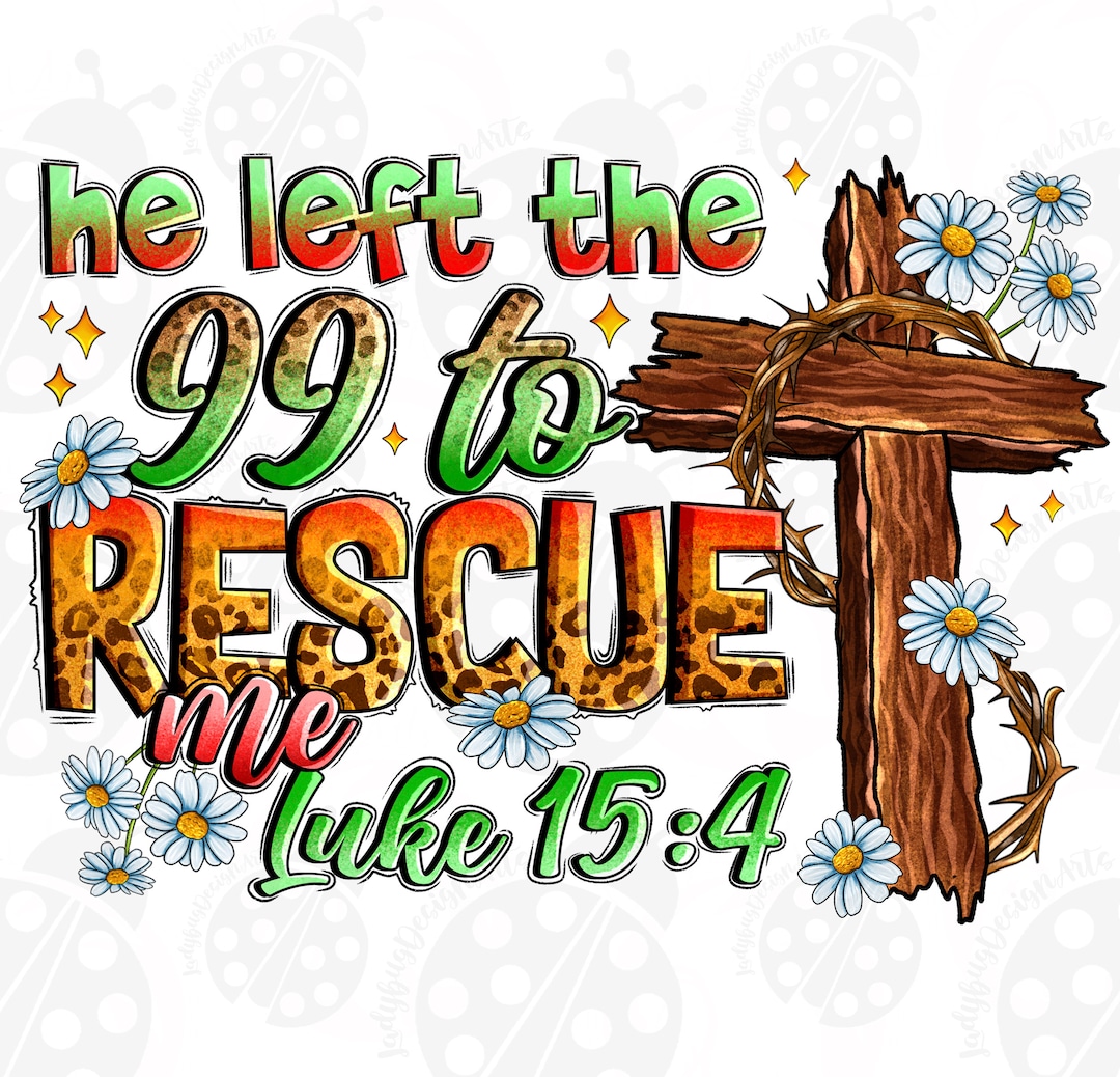 He Left the 99 to Rescue Me Png, Digital Design, Easter Bunny Download ...