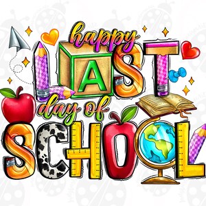 Può includere: Illustrazione colorata delle parole "Happy Last Day of School" con vari oggetti a tema scolastico come matite, un mappamondo, una mela, un libro e un righello.