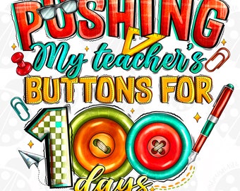 Pushing My Teacher's Buttons For 100 Days Of School Png, Sublimation Design Download, 100 Days, 100 Days Teacher, Sublimate Designs Download