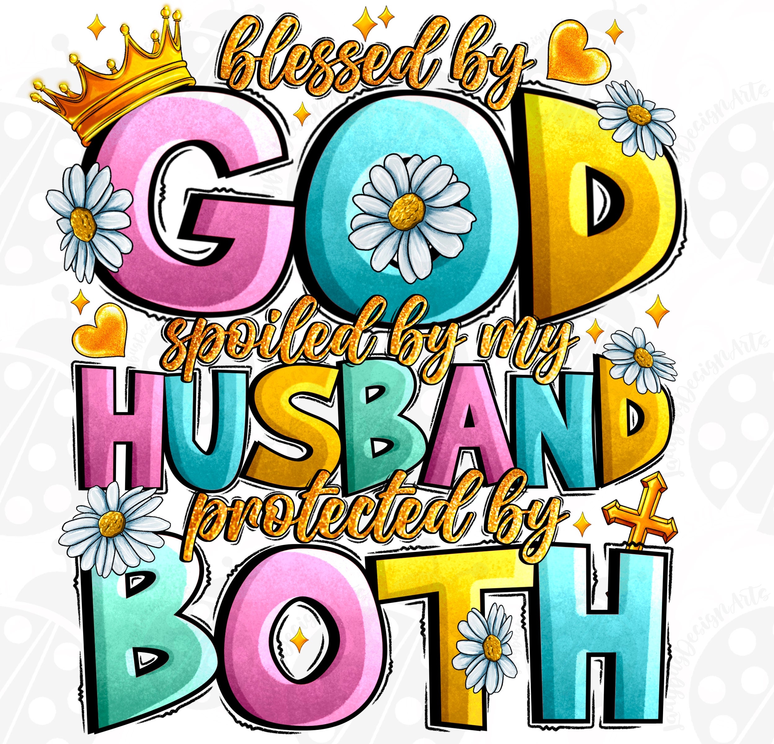 Blessed By God Spoiled By My Husband Protected By Both Png, Husband Gift, Faith Quote Png, Lord God Png, Wife Life Png, Christian Quote Png