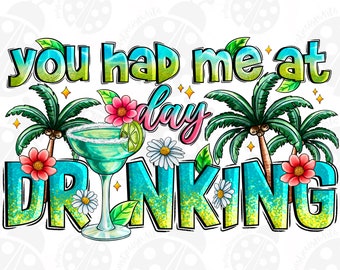 You had me at day drinking png sublimate designs download, summer vibes png, summer drink png, sublimate designs download