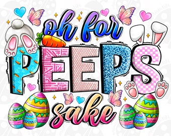 Oh for peeps sake png sublimation design download, Happy Easter Day png, Easter bunnies png, Easter eggs png, sublimate designs download