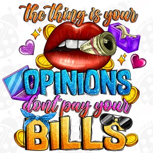 Op de afbeelding: Een kleurrijk grafisch ontwerp met de tekst "The thing is your opinions don't pay your bills". Het ontwerp bevat een paar rode lippen die in een rol geld bijten, een laptop, een tape dispenser en gouden munten.