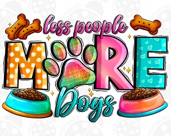 Less people more dogs paw png sublimation design download, dog love png, dog mom png, dog png design,dog mama png,sublimate designs download