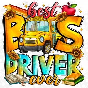 Best Bus Driver Ever Png, Sublimation Design Download, Back To School Png, School Bus Driver, Western Driver Png, Sublimate Designs Download