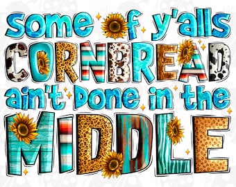 Alguns de vocês ainda não fizeram pão de milho no meio (PNG), Western (PNG), Frases engraçadas (PNG), Pão de milho do Oeste (PNG), Sublimar, Download de designs