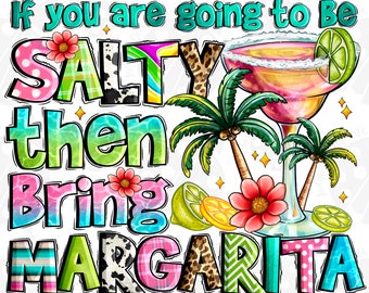 If You Are Going To Be Salty Then Bring Margarita Png, Salty Vibes Png,Sublimation Design Png,Western,Tequila Png,Instant Download